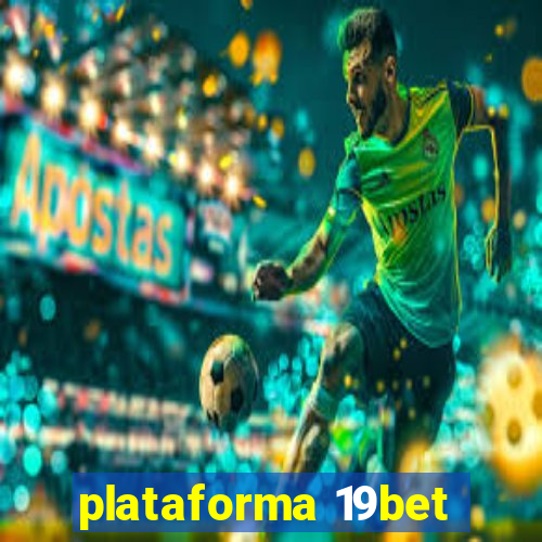 plataforma 19bet